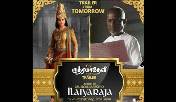 Ilayaraja-to-launch-Rudhramadevi-tamil-trailer