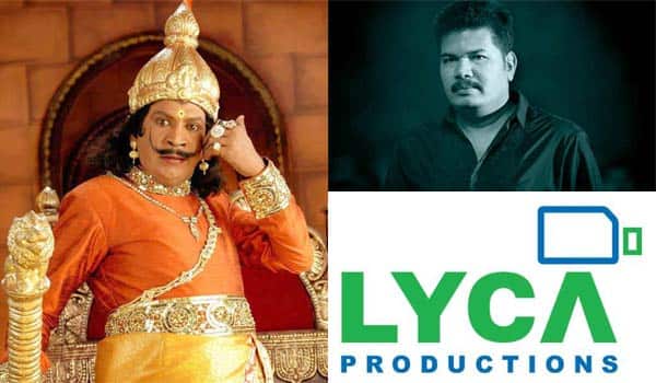 Shankar-and-Lyca-to-produce-Imsai-Arasan-Irandaum-Pulikesi-sequel