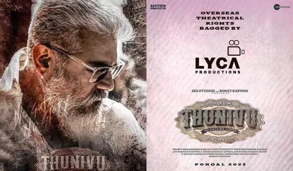 Lyca-bags-the-overseas-theatrical-rights-of-THUNIVU